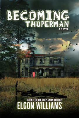 BECOMING THUPERMAN: Book 1 in The Thuperman Trilogy